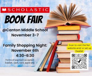 Promotional flyer for a Scholastic Book Fair. The background features a stack of books with one book open on top and pages fanned out. Text reads: “Scholastic Book Fair @Canton Middle School, November 3–7. Family Shopping Night: November 6th, 4:30–6:30. Forms of payment accepted: Ewallet, cash, card, Apple Pay.” There is a yellow box with a QR code labeled, “Scan to visit the fair website and/or set up Ewallet.”